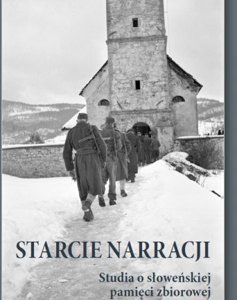 Starcie narracji. Studia o słoweńskiej pamięci zbiorowej